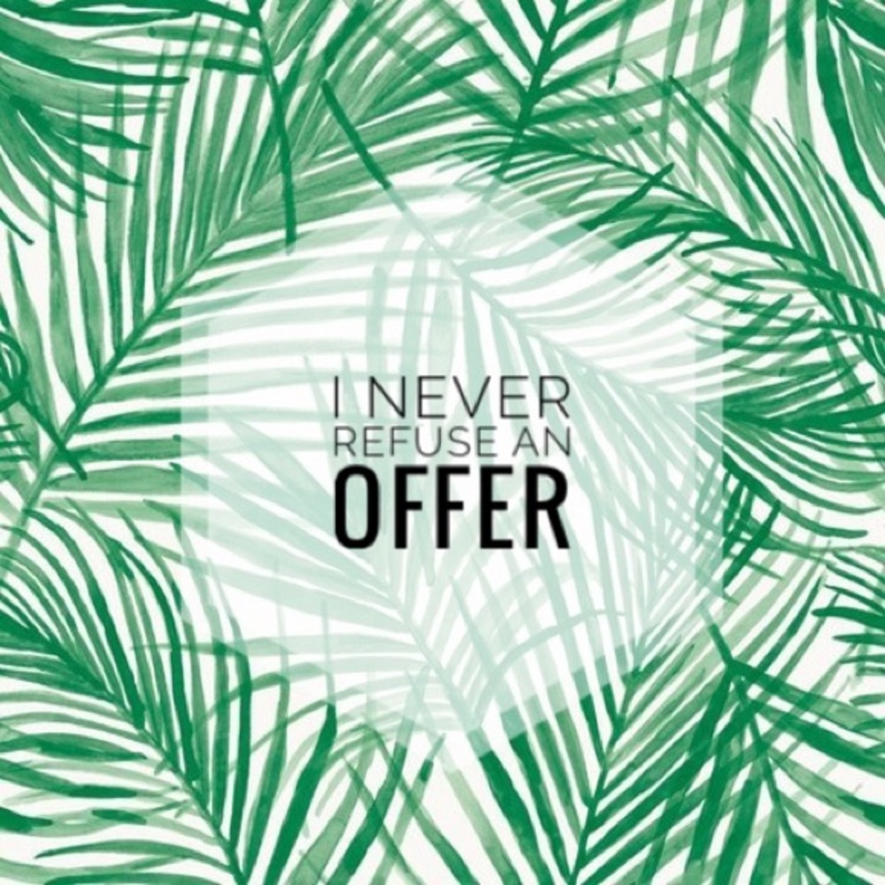 I Never Refuse an Offer